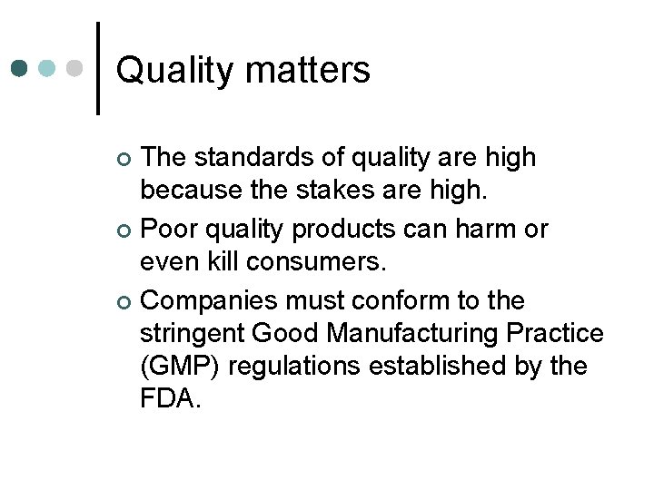 Quality matters The standards of quality are high because the stakes are high. ¢
