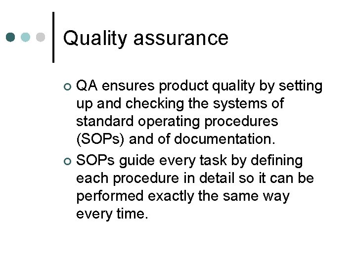 Quality assurance QA ensures product quality by setting up and checking the systems of