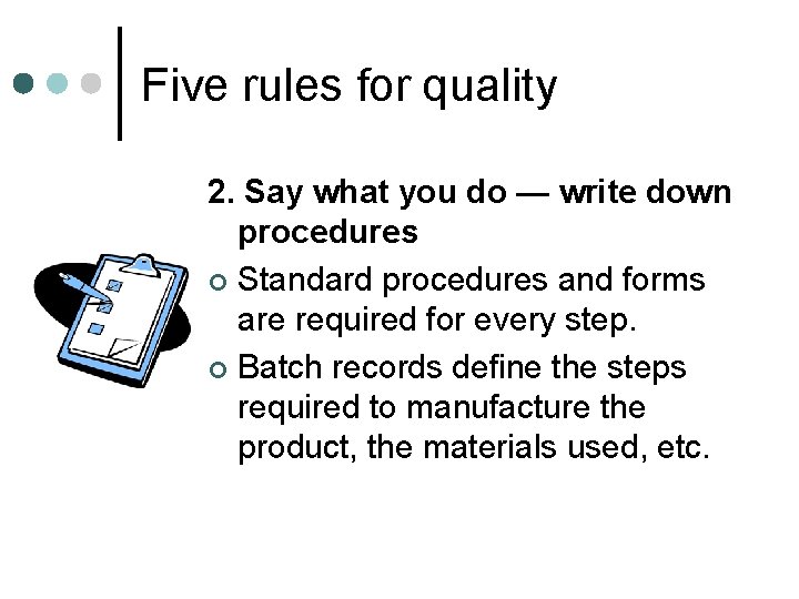 Five rules for quality 2. Say what you do — write down procedures ¢