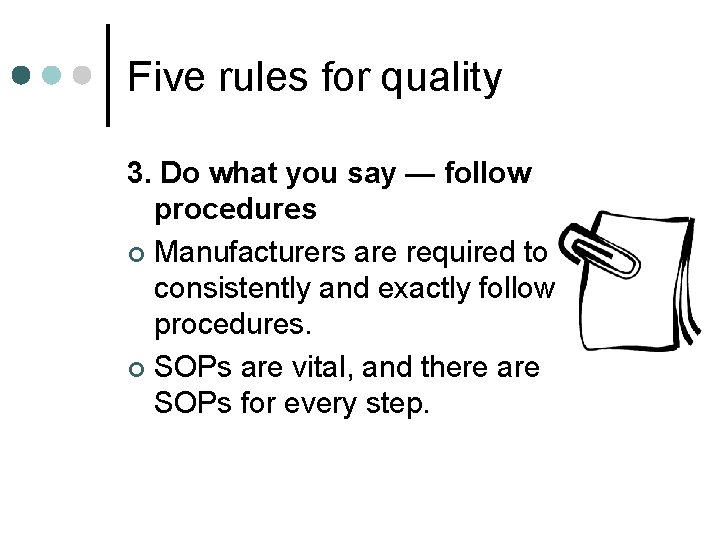 Five rules for quality 3. Do what you say — follow procedures ¢ Manufacturers