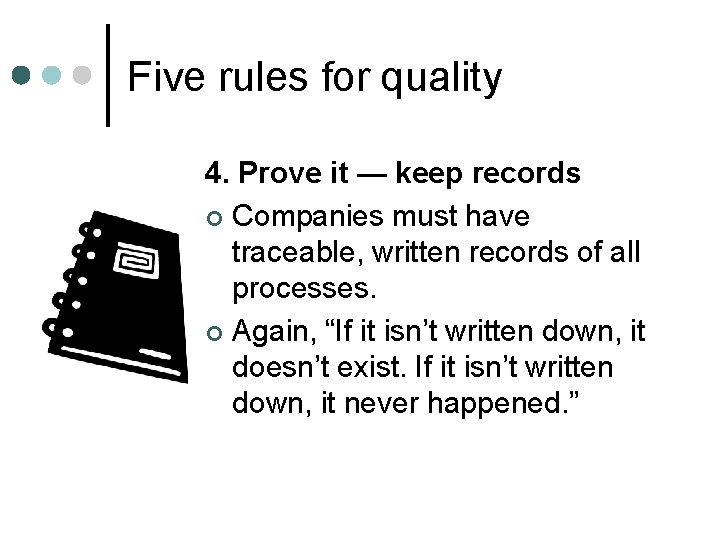 Five rules for quality 4. Prove it — keep records ¢ Companies must have