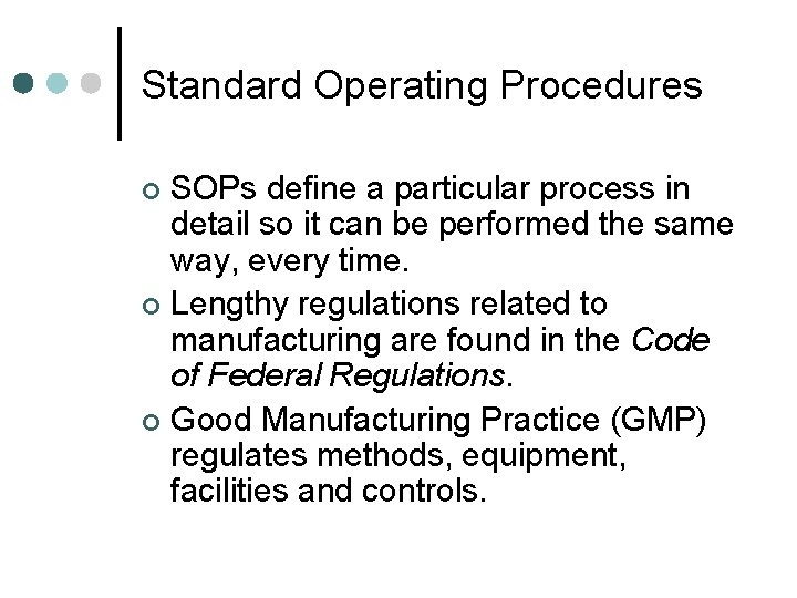 Standard Operating Procedures SOPs define a particular process in detail so it can be