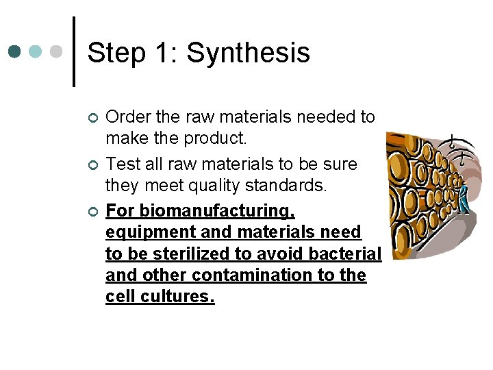 Step 1: Synthesis ¢ ¢ ¢ Order the raw materials needed to make the