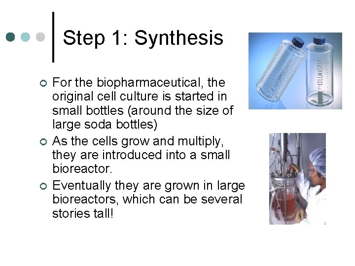 Step 1: Synthesis ¢ ¢ ¢ For the biopharmaceutical, the original cell culture is