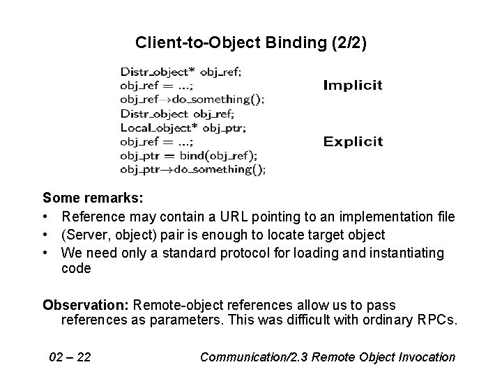 Client-to-Object Binding (2/2) Some remarks: • Reference may contain a URL pointing to an Client-to-Object Binding (2/2) Some remarks: • Reference may contain a URL pointing to an