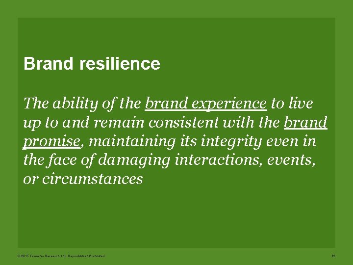 Brand resilience The ability of the brand experience to live up to and remain