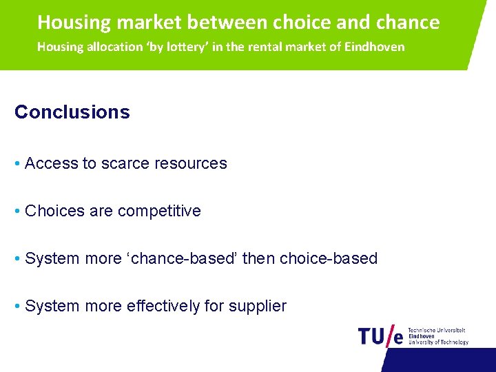 Housing market between choice and chance Housing allocation ‘by lottery’ in the rental market