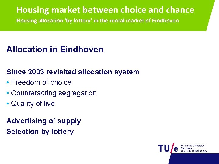 Housing market between choice and chance Housing allocation ‘by lottery’ in the rental market