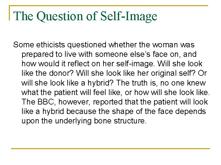 The Question of Self-Image Some ethicists questioned whether the woman was prepared to live