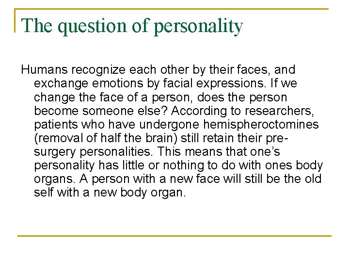 The question of personality Humans recognize each other by their faces, and exchange emotions