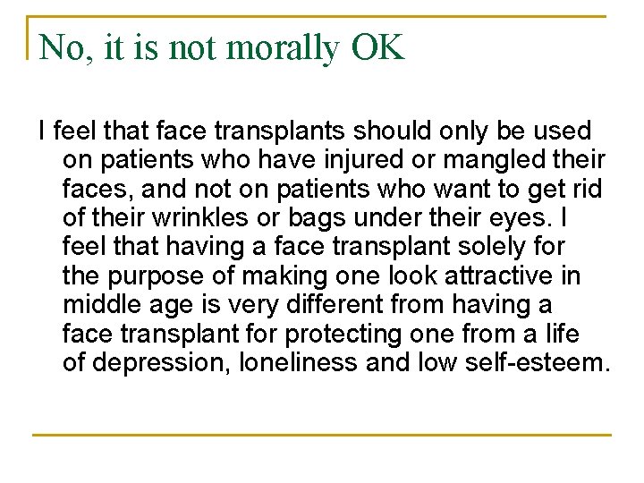 No, it is not morally OK I feel that face transplants should only be