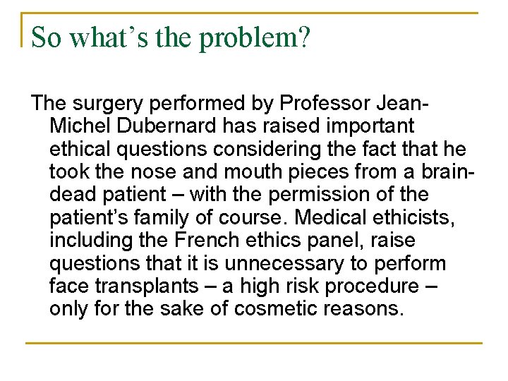 So what’s the problem? The surgery performed by Professor Jean. Michel Dubernard has raised