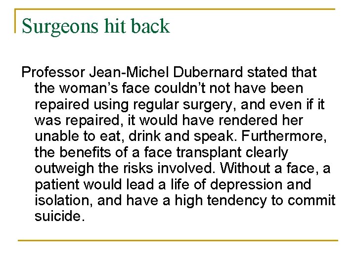 Surgeons hit back Professor Jean-Michel Dubernard stated that the woman’s face couldn’t not have