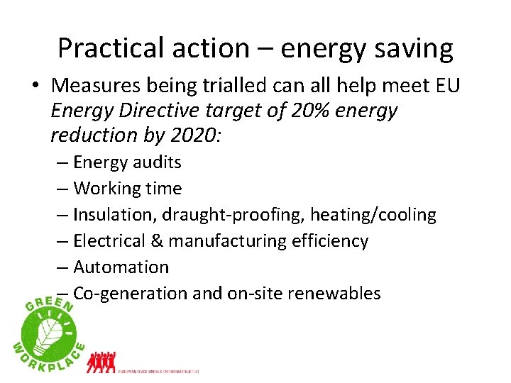 Practical action – energy saving • Measures being trialled can all help meet EU