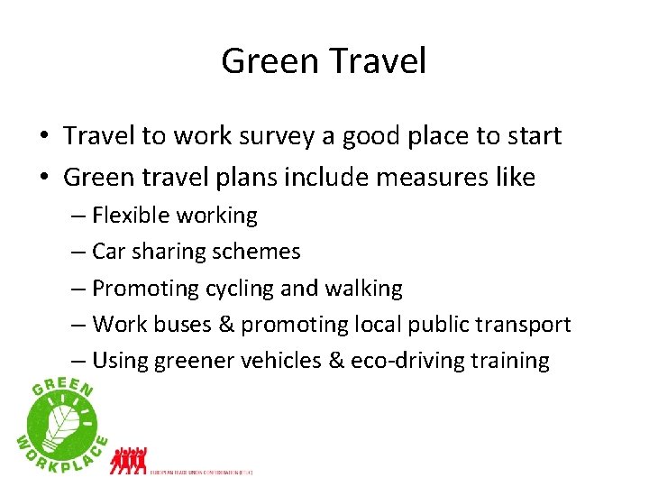 Green Travel • Travel to work survey a good place to start • Green