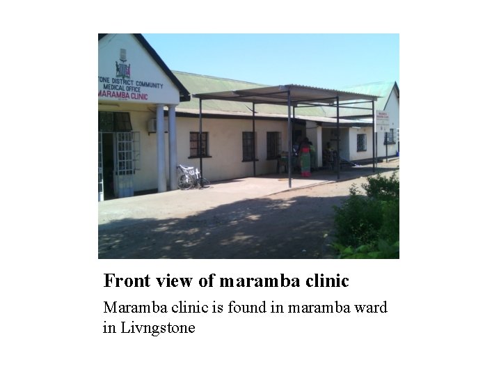 Front view of maramba clinic Maramba clinic is found in maramba ward in Livngstone