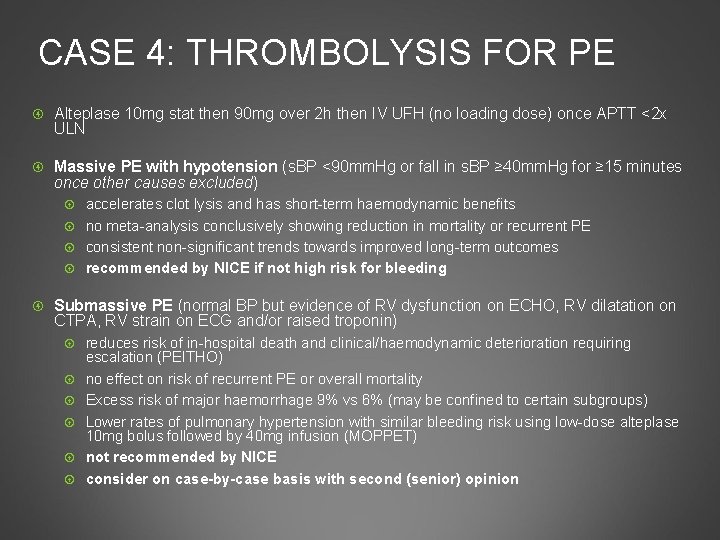 CASE 4: THROMBOLYSIS FOR PE Alteplase 10 mg stat then 90 mg over 2