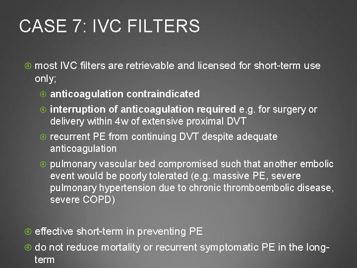 CASE 7: IVC FILTERS most IVC filters are retrievable and licensed for short-term use