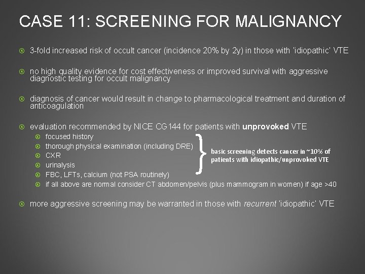 CASE 11: SCREENING FOR MALIGNANCY 3 -fold increased risk of occult cancer (incidence 20%