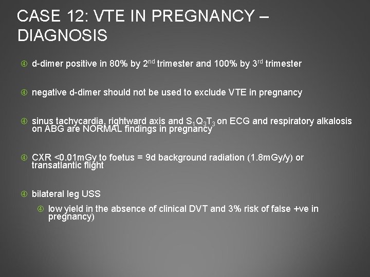 CASE 12: VTE IN PREGNANCY – DIAGNOSIS d-dimer positive in 80% by 2 nd