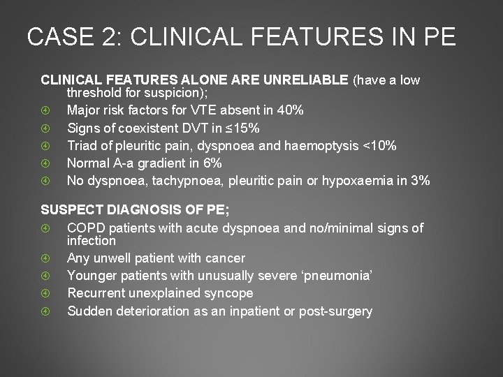 CASE 2: CLINICAL FEATURES IN PE CLINICAL FEATURES ALONE ARE UNRELIABLE (have a low