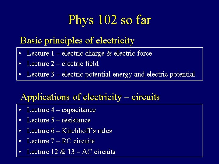 Phys 102 so far Basic principles of electricity • Lecture 1 – electric charge