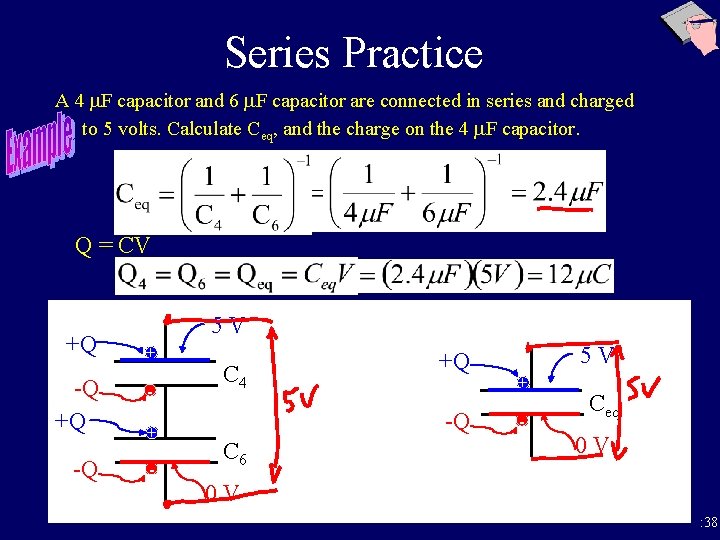 Series Practice A 4 m. F capacitor and 6 m. F capacitor are connected