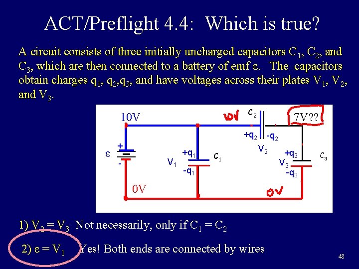 ACT/Preflight 4. 4: Which is true? A circuit consists of three initially uncharged capacitors