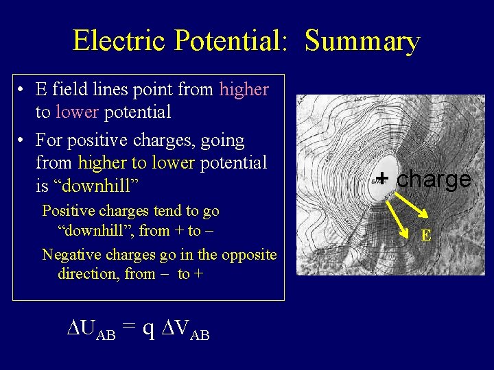 Electric Potential: Summary • E field lines point from higher to lower potential •