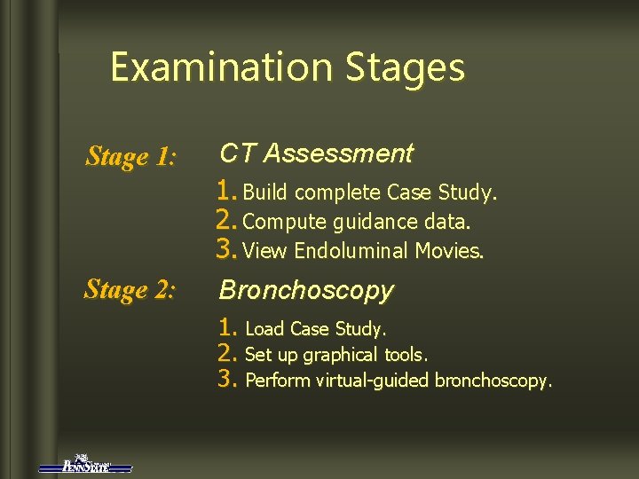 Examination Stages Stage 1: Stage 2: CT Assessment 1. Build complete Case Study. 2.