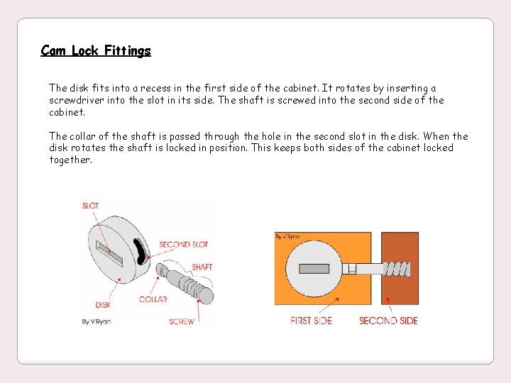 Cam Lock Fittings The disk fits into a recess in the first side of