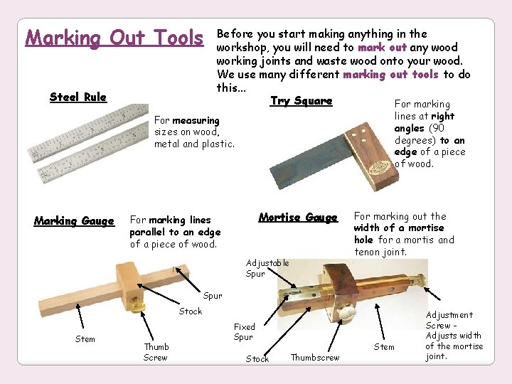 Marking Out Tools Steel Rule Before you start making anything in the workshop, you