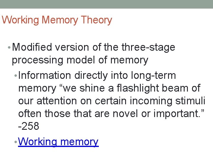 Working Memory Theory • Modified version of the three-stage processing model of memory • Working Memory Theory • Modified version of the three-stage processing model of memory •