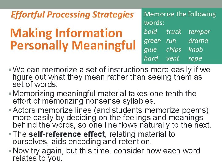 Effortful Processing Strategies Making Information Personally Meaningful Memorize the following words: bold truck temper