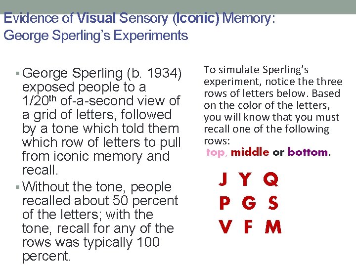 Evidence of Visual Sensory (Iconic) Memory: George Sperling’s Experiments § George Sperling (b. 1934) Evidence of Visual Sensory (Iconic) Memory: George Sperling’s Experiments § George Sperling (b. 1934)