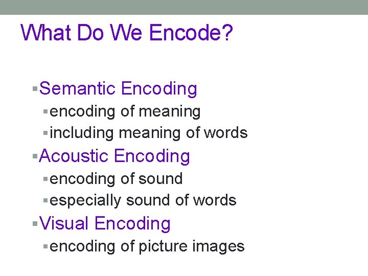 What Do We Encode? §Semantic Encoding § encoding of meaning § including meaning of What Do We Encode? §Semantic Encoding § encoding of meaning § including meaning of