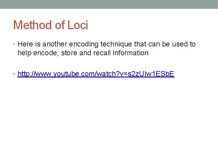 Method of Loci • Here is another encoding technique that can be used to Method of Loci • Here is another encoding technique that can be used to