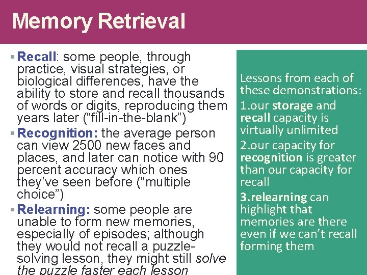 Memory Retrieval § Recall: some people, through practice, visual strategies, or biological differences, have Memory Retrieval § Recall: some people, through practice, visual strategies, or biological differences, have