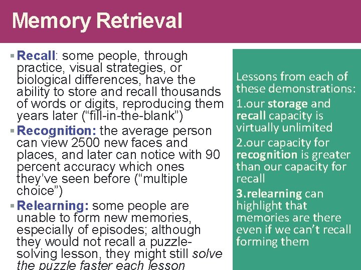 Memory Retrieval § Recall: some people, through practice, visual strategies, or biological differences, have