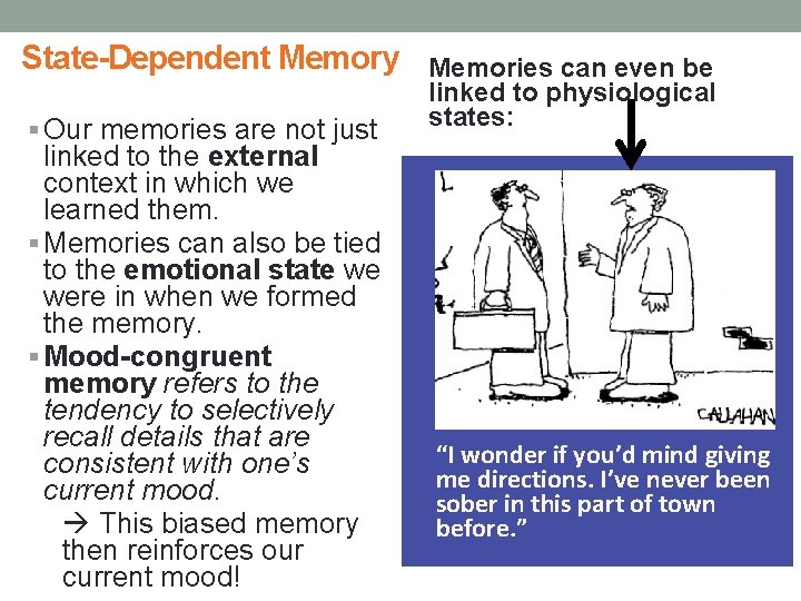 State-Dependent Memory § Our memories are not just linked to the external context in