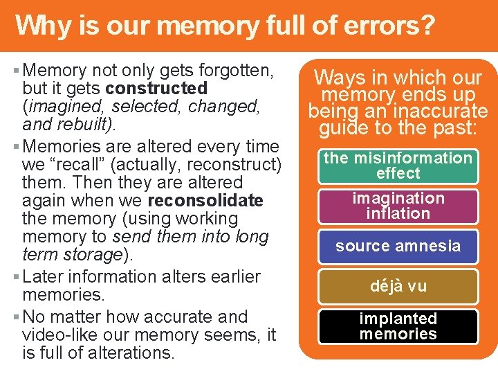 Why is our memory full of errors? § Memory not only gets forgotten, but