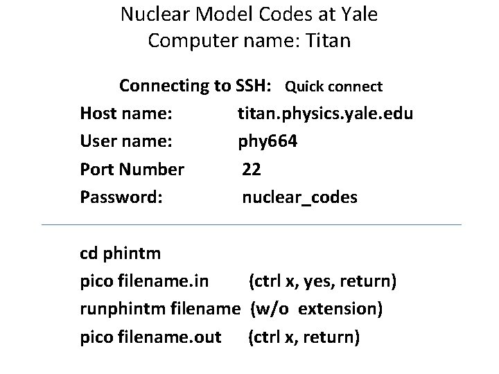 Nuclear Model Codes at Yale Computer name: Titan Connecting to SSH: Quick connect Host