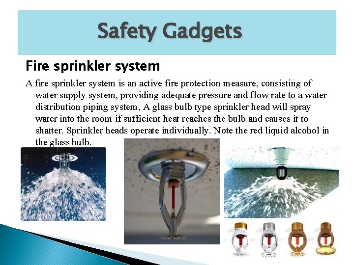 Safety Gadgets Fire sprinkler system A fire sprinkler system is an active fire protection Safety Gadgets Fire sprinkler system A fire sprinkler system is an active fire protection