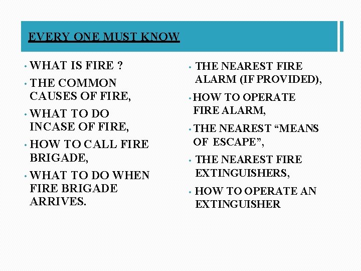 EVERY ONE MUST KNOW WHAT IS FIRE ? • THE COMMON CAUSES OF FIRE, EVERY ONE MUST KNOW WHAT IS FIRE ? • THE COMMON CAUSES OF FIRE,