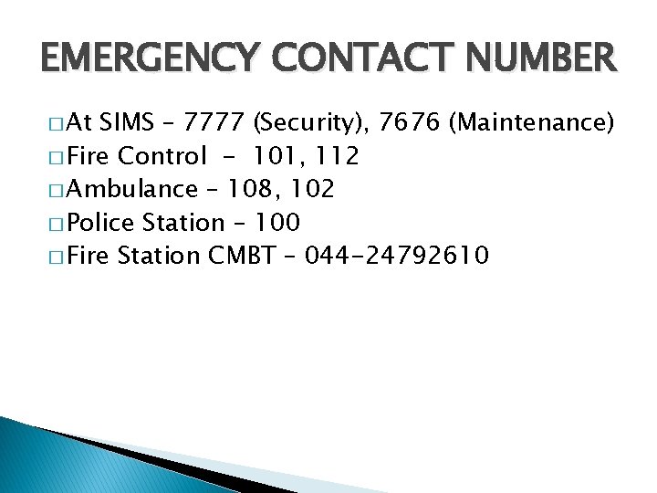 EMERGENCY CONTACT NUMBER � At SIMS – 7777 (Security), 7676 (Maintenance) � Fire Control EMERGENCY CONTACT NUMBER � At SIMS – 7777 (Security), 7676 (Maintenance) � Fire Control