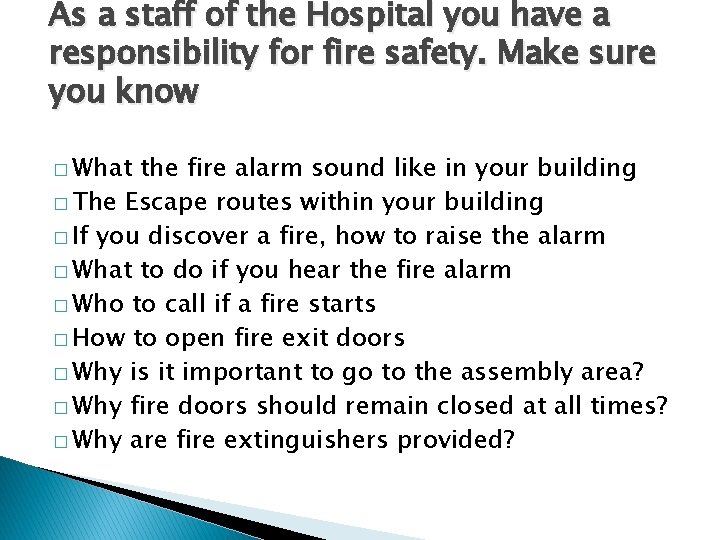 As a staff of the Hospital you have a responsibility for fire safety. Make As a staff of the Hospital you have a responsibility for fire safety. Make