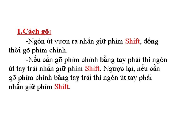 1. Cách gõ: -Ngón út vươn ra nhấn giữ phím Shift, đồng thời gõ