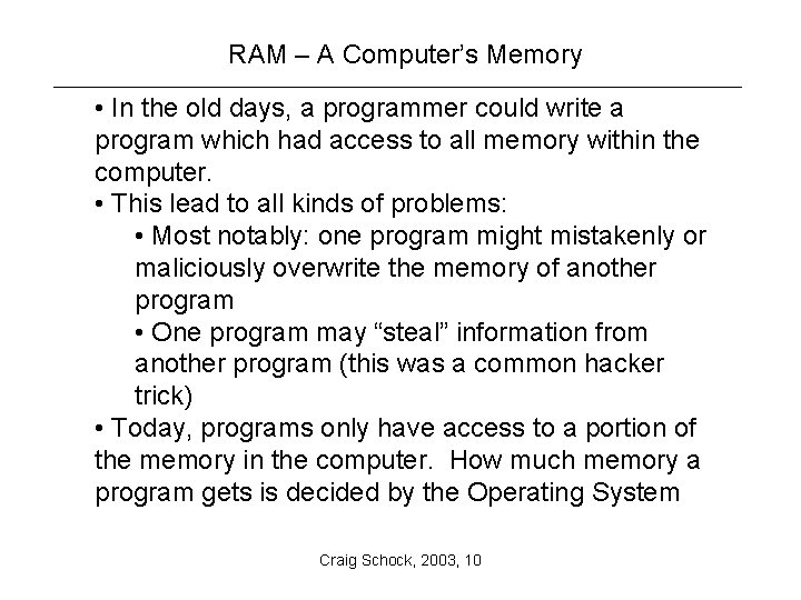 RAM – A Computer’s Memory • In the old days, a programmer could write