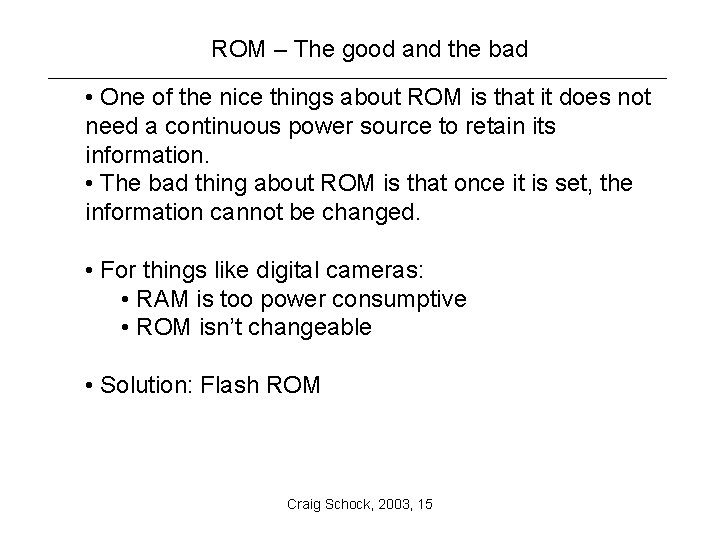 ROM – The good and the bad • One of the nice things about