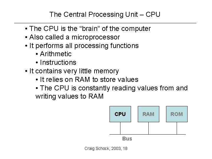 The Central Processing Unit – CPU • The CPU is the “brain” of the